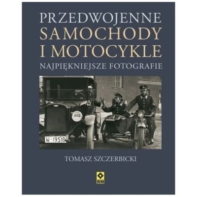 Przedwojenne Motocykle i Samochody Tomasz Szczerbicki Zdjęcia
